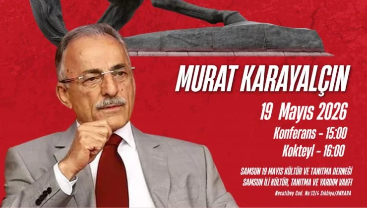 Ankara’da Samsunlular Buluşuyor: Murat Karayalçın 19 Mayıs’ta Konferans Verecek
