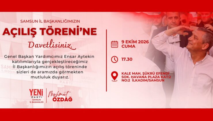 Yeni Parti Samsun İl Başkanlığı Açılıyor!